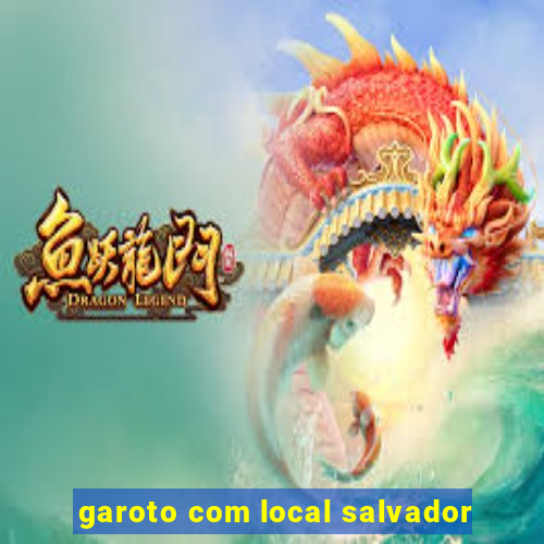 garoto com local salvador